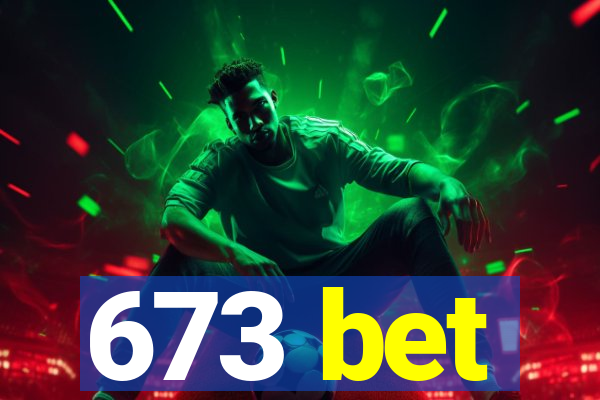 673 bet